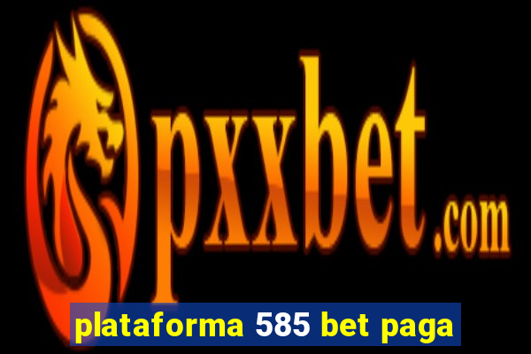 plataforma 585 bet paga